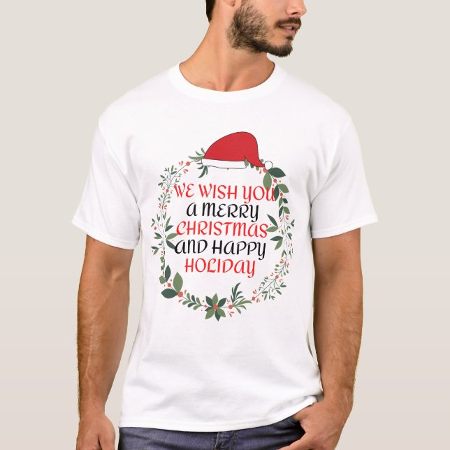 We wish you merry Christmas and Happy holiday  T-Shirt (Front)