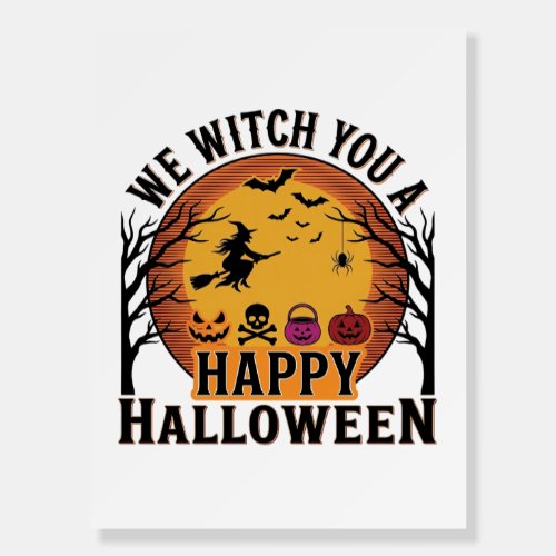 We Witch You a Happy Halloween Vintage Foam Board
