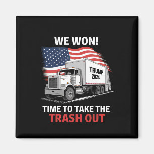 We Won It's Time To Take The Trash Out - Trump 202 Magnet