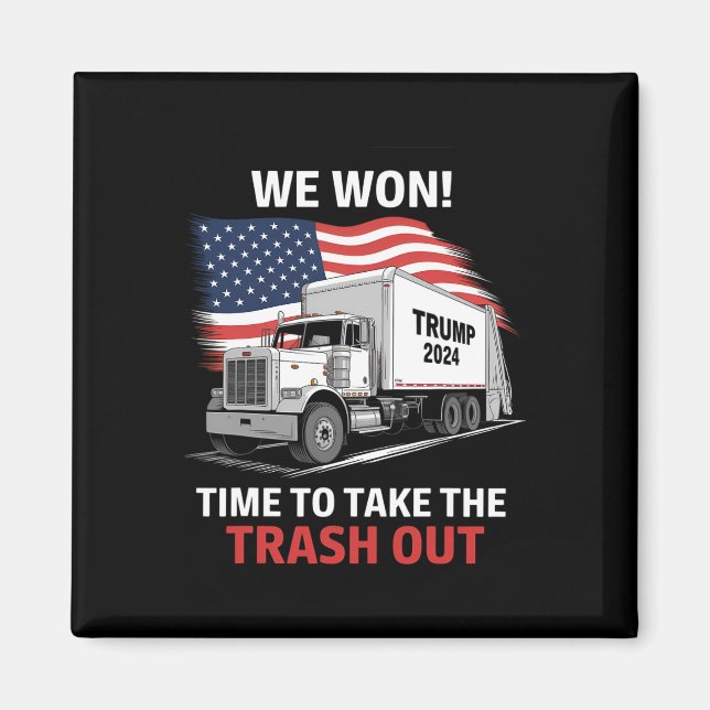 We Won It's Time To Take The Trash Out - Trump 202 Magnet (Front)