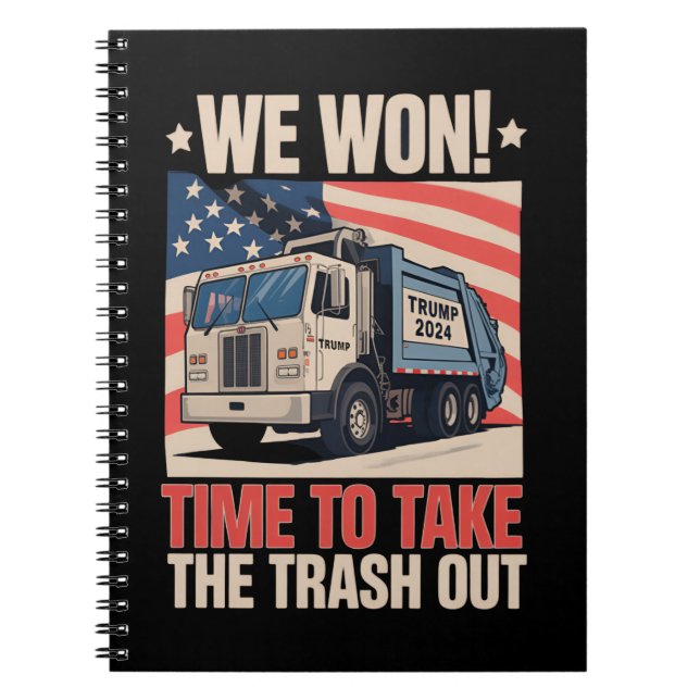 We Won Time To Take The Trash Out Trump 47 Notebook (Front)