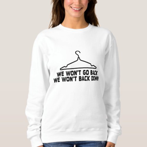 We Wont Go Back Protect Abortion Hanger Graphic P Sweatshirt