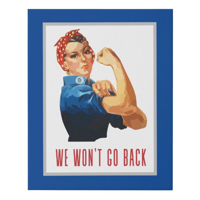 We Wont Go Back Rosie Riveter   Faux Canvas Print (Front)