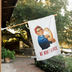 We Wont Go Back Rosie Riveter House Flag