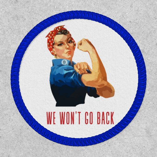 We Wont Go Back Rosie Riveter Iron On Patch