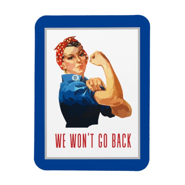 We Wont Go Back Rosie Riveter  Magnet (Vertical)