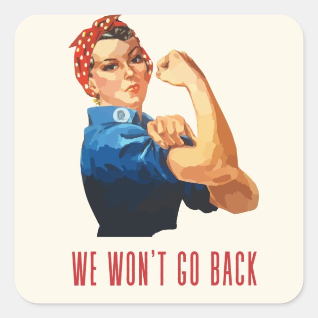 We Wont Go Back Rosie Riveter  Square Paper  Sticker (Front)