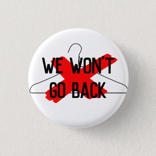 We Wont Go Back wire hanger Button