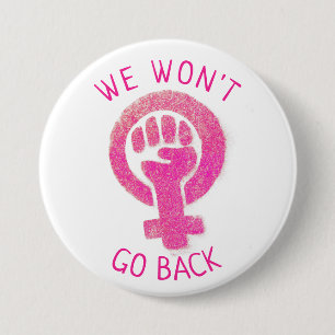 We Won't Go Back Women's Rights Button