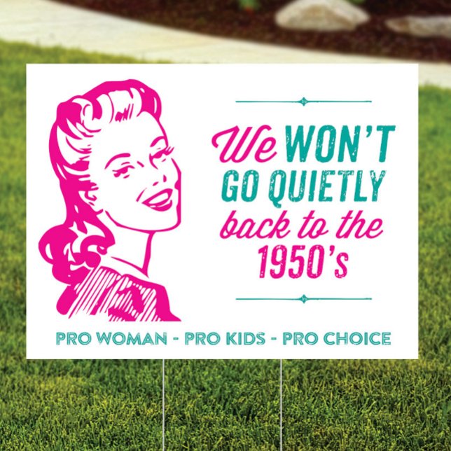 We Won't Go Quietly Back, Pro Roe Yard Sign (Creator Uploaded)