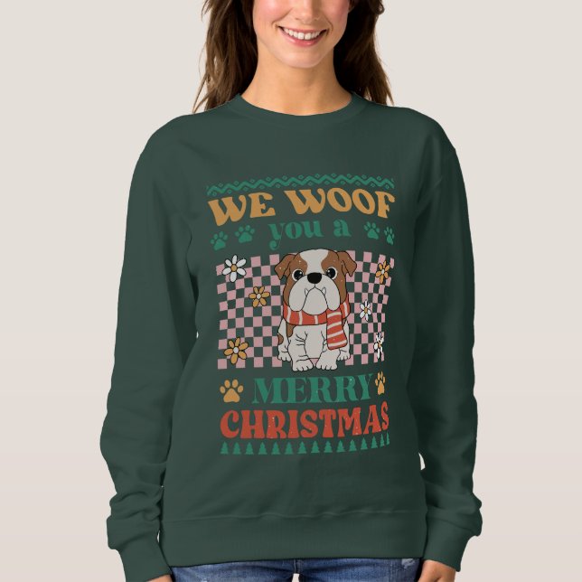 We Woof You A Merry Christmas Sweatshirt (Front)