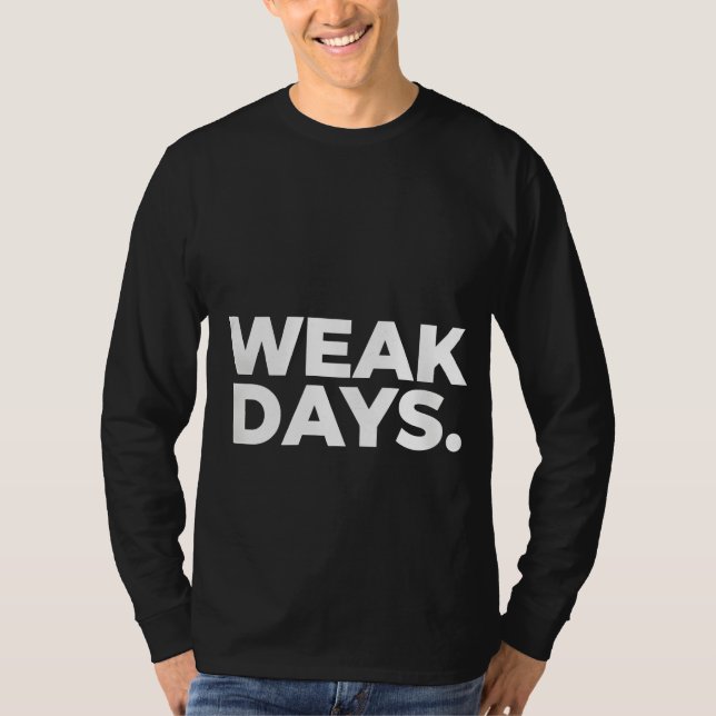 WEAK DAYS. T-Shirt (Front)