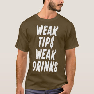 Weak Tips Weak Drinks 1 T-Shirt