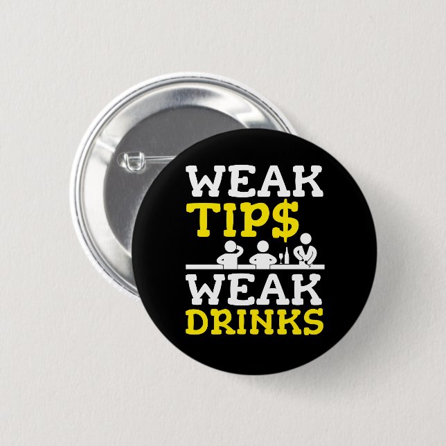 Weak Tips Weak Drinks Bartender Funny Button (Front & Back)
