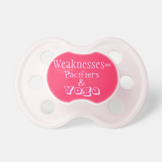 Weaknesses = pacifiers and yoga