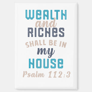 "Wealth and Riches Shall Be in My House" Magnet