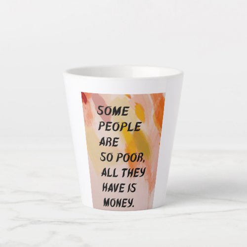 Wealth Beyond Money A Thought_Provoking Quotation Latte Mug