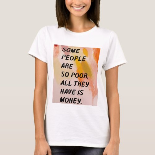 Wealth Beyond Money A Thought_Provoking Quotation T_Shirt