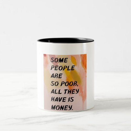 Wealth Beyond Money A Thought_Provoking Quotation Two_Tone Coffee Mug