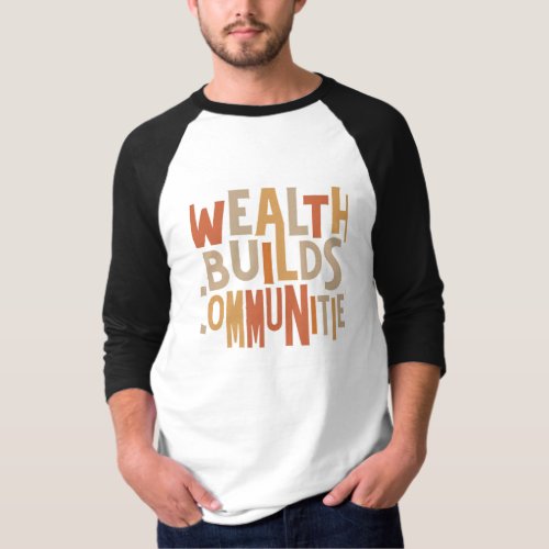 Wealth Builds Communities  T_Shirt