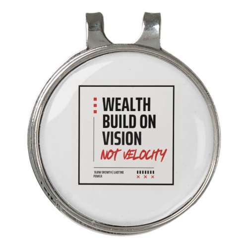 WEALTH BUILT ON VISION, NOT VELOCITY.  - Investor Golf Hat Clip