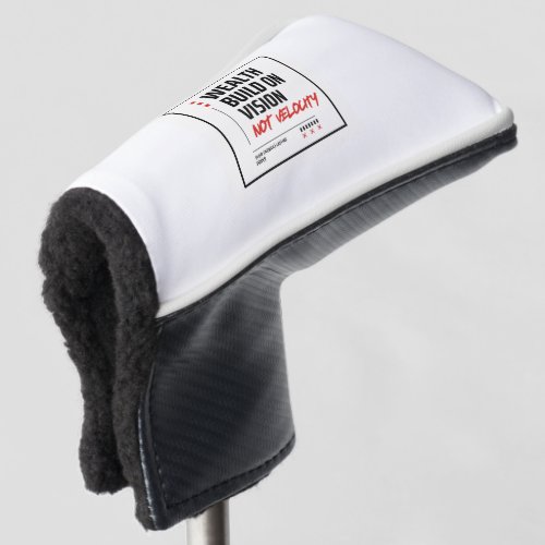 WEALTH BUILT ON VISION, NOT VELOCITY. - Investor Golf Head Cover