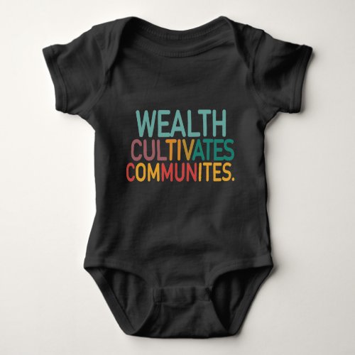 Wealth Cultivates Communities Baby Bodysuit