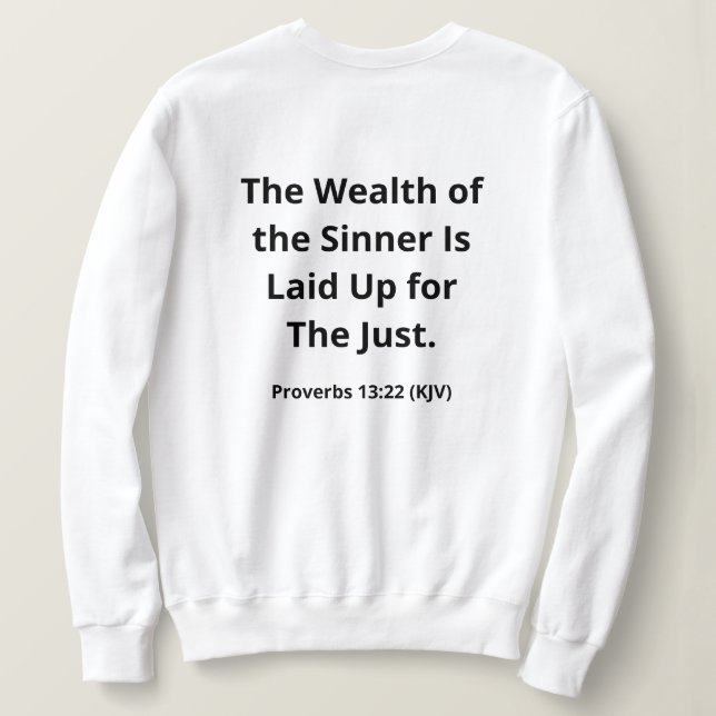 Wealth For the Just. Black and White Modern Sweatshirt (Design Back)