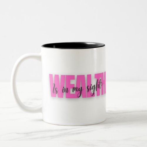 Wealth Is In My Sight Two_Tone Coffee Mug