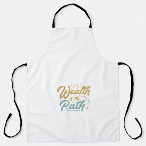 Wealth is the Path Apron