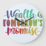 Wealth is Tomorrow&#39;s Promise.&quot; in multi color. Rem Large Clock