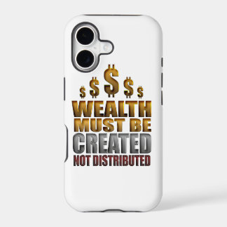Wealth Must Be Created Not Distributed iPhone Case