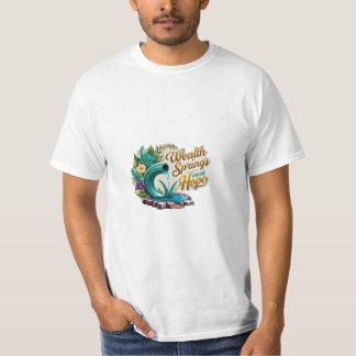 wealth spring from hope T-Shirt