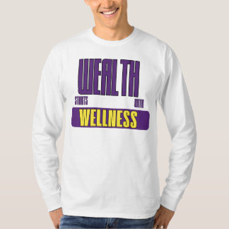 Wealth Starts With Wellness Empowerment Advocate T-Shirt
