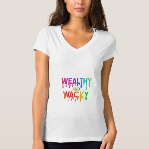 Wealthy and Wacky T_Shirt