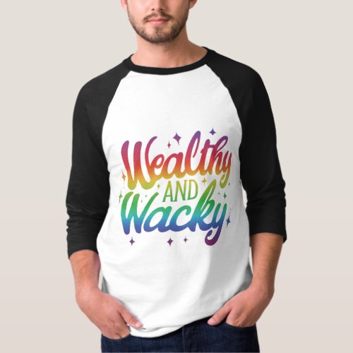 Wealthy and wacky  T_Shirt