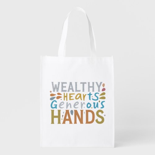 Wealthy Hearts Generous Hands Grocery Bag