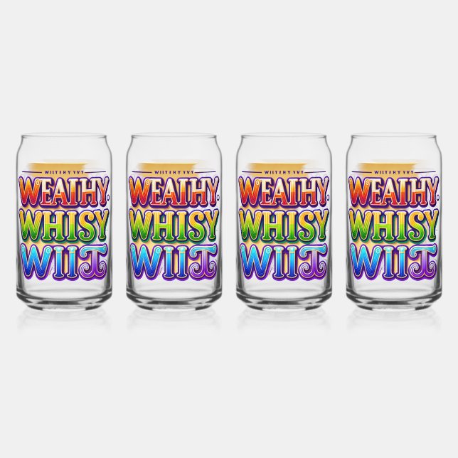 Wealthy Whimsy Wit Can Glass (Front)