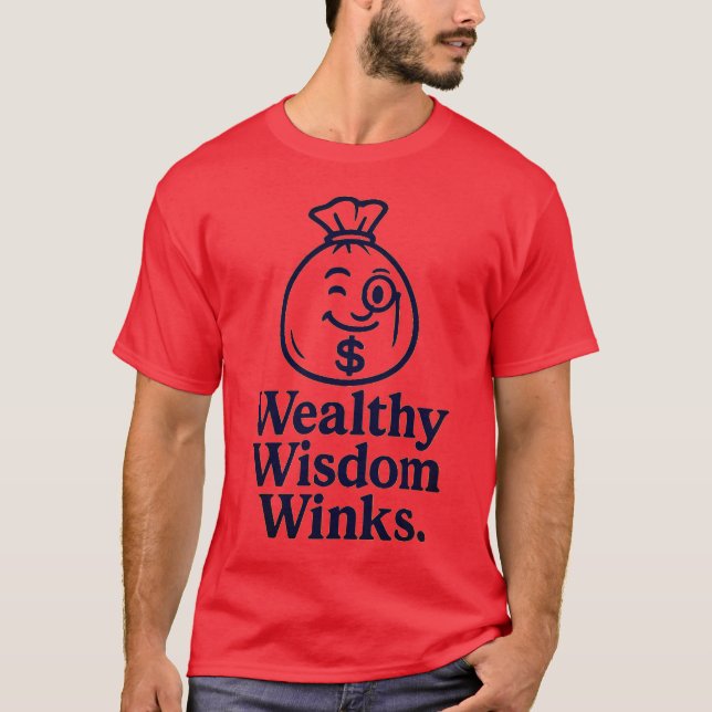 Wealthy Wisdom Winks T-Shirt (Front)