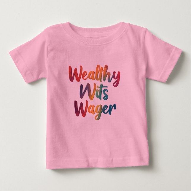 "Wealthy Wits Wager." Baby T-Shirt (Front)