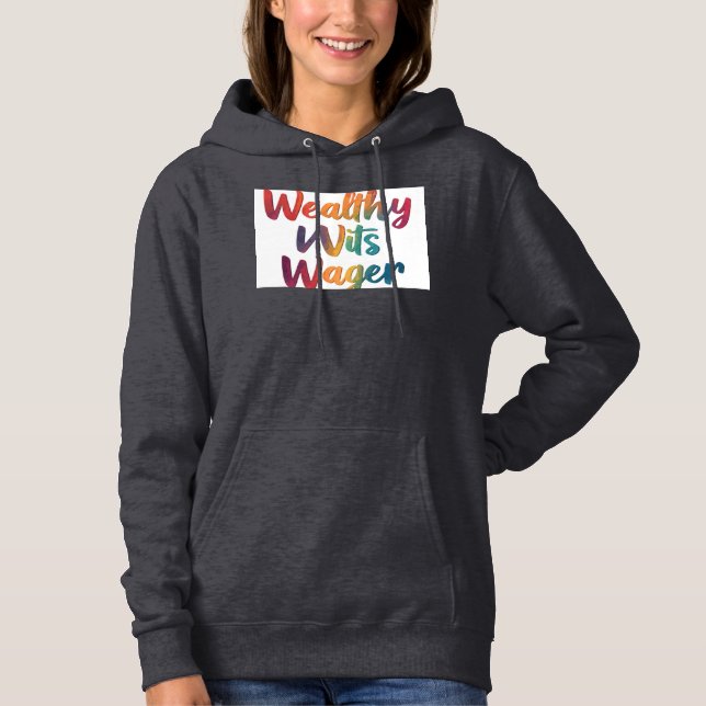"Wealthy Wits Wager." Hoodie (Front)