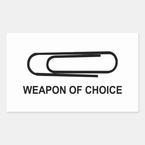 Weapon Of Choice Paper Clip _ Funny Paperclip Rectangular Sticker