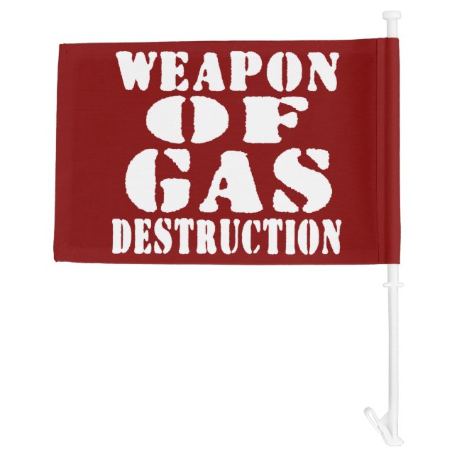 Weapon Of Gas Destruction Car Flag (Back)