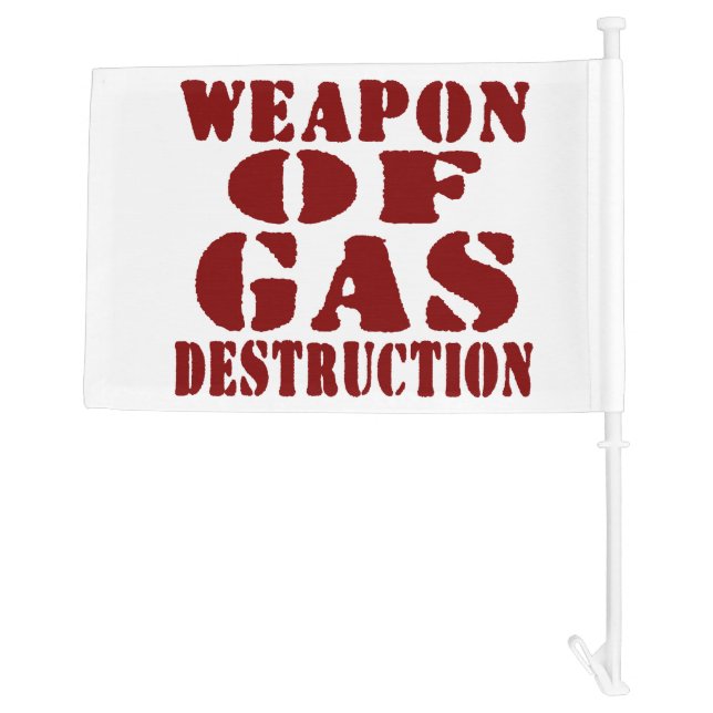 Weapon Of Gas Destruction Car Flag (Back)