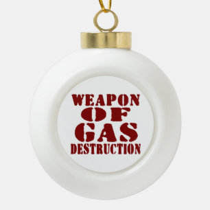 Weapon Of Gas Destruction Ceramic Ball Christmas Ornament