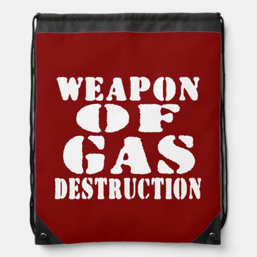 Weapon Of Gas Destruction Drawstring Bag