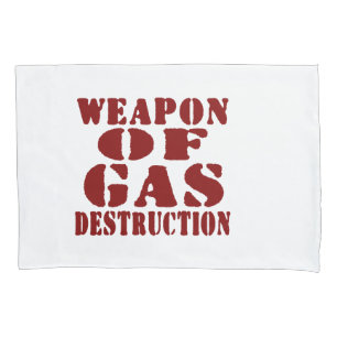 Weapon Of Gas Destruction Pillowcase