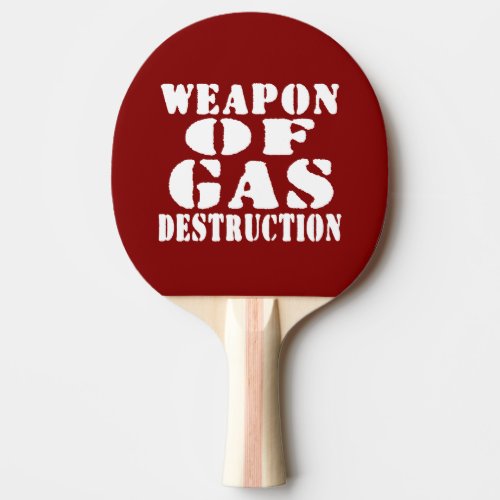 Weapon Of Gas Destruction Ping Pong Paddle