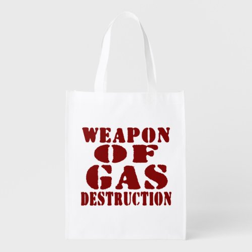 Weapon Of Gas Destruction Reusable Grocery Bag