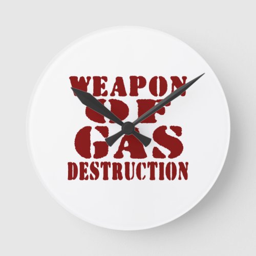Weapon Of Gas Destruction Round Clock